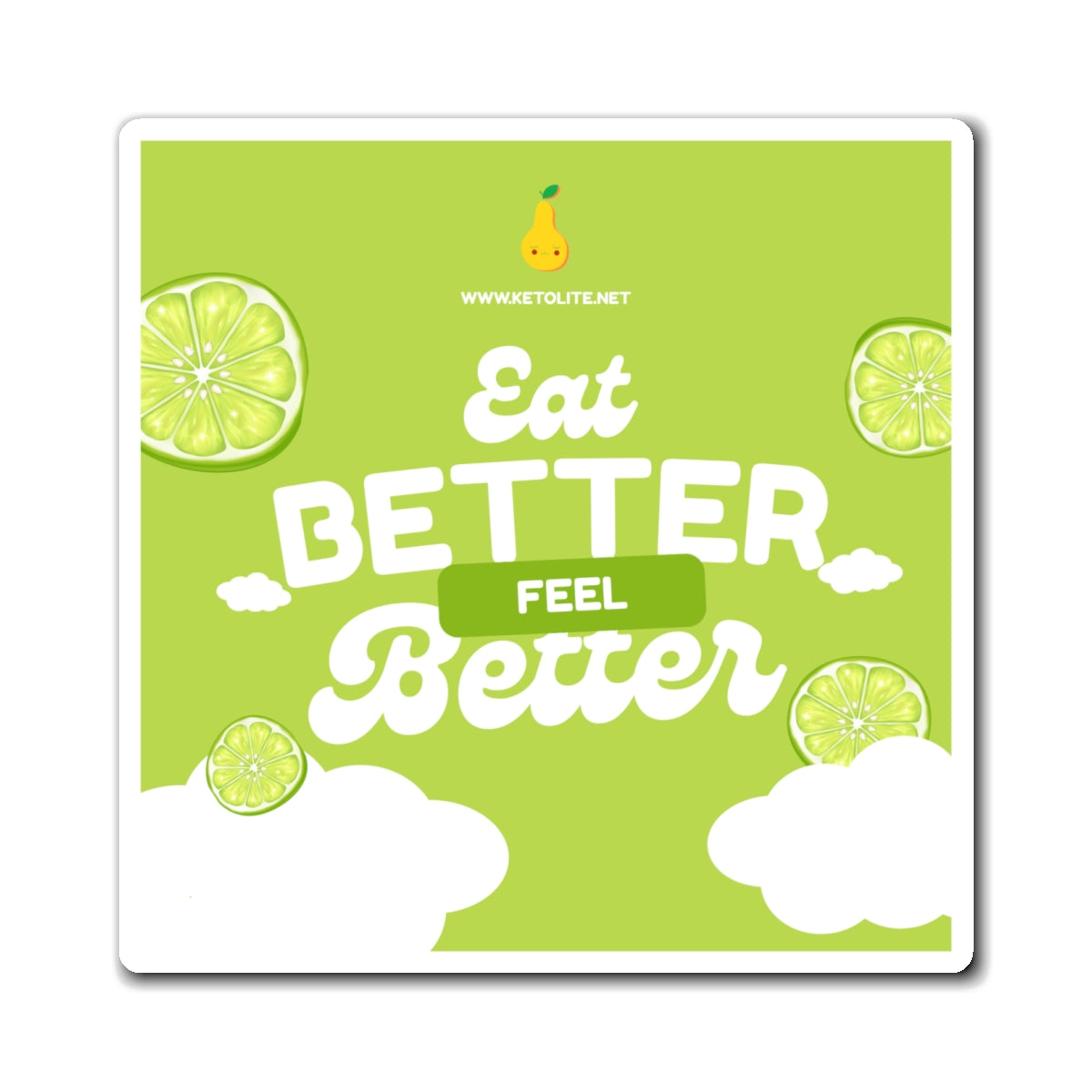 Eat Better Feel Better Lime Refrigerator Magnet
