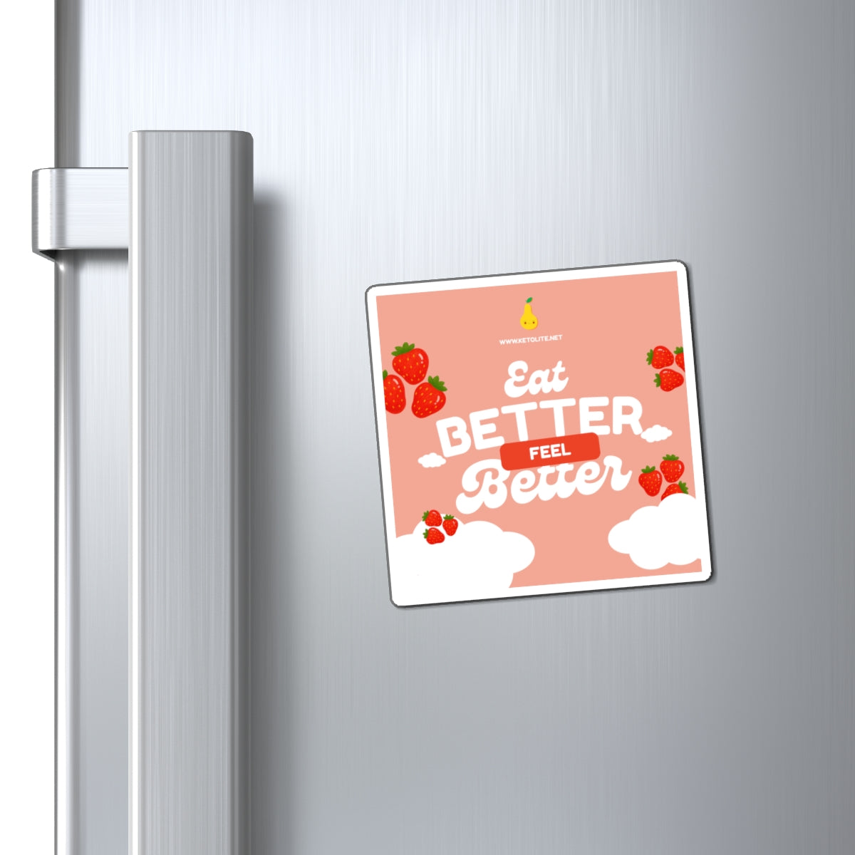Eat Better Feel Better Strawberry Refrigerator Magnet