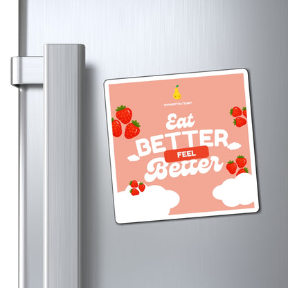 Eat Better Feel Better Strawberry Refrigerator Magnet