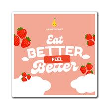 Eat Better Feel Better Strawberry Refrigerator Magnet